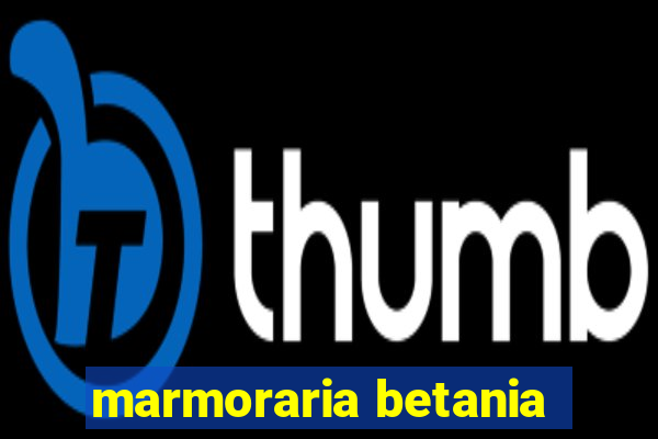 marmoraria betania